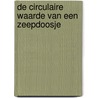 De circulaire waarde van een zeepdoosje door Liesbeth Rijsdijk
