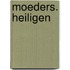 Moeders. Heiligen