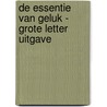 De essentie van geluk - Grote Letter Uitgave by Farina Eden