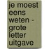 Je moest eens weten - Grote Letter Uitgave