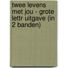Twee levens met jou - Grote Lettr Uitgave (in 2 banden) door Holly Miller