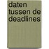 Daten tussen de deadlines
