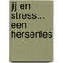 Jij en stress... Een hersenles