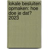Lokale besluiten opmaken: hoe doe je dat? 2023 by Wouter De Cock
