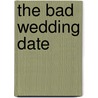 The Bad Wedding Date door Vicki James