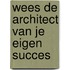 Wees de architect van je eigen succes