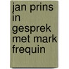 Jan Prins in gesprek met Mark Frequin by Jan Prins