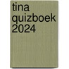 TINA QUIZBOEK 2024 door Onbekend