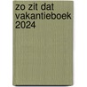 ZO ZIT DAT VAKANTIEBOEK 2024 by Unknown