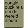 DONALD DUCK REIS OM DE WERELD ALBUM door Onbekend