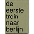 De eerste trein naar Berlijn
