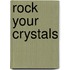 Rock Your Crystals