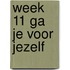 Week 11 ga je voor jezelf