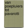 Van poepluiers tot Pavarotti door Liza Rebecca van der Peijl