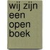 WIJ ZIJN EEN OPEN BOEK