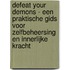 Defeat Your Demons - Een Praktische Gids voor Zelfbeheersing en Innerlijke Kracht