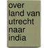 Over land van Utrecht naar India
