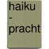 HAIKU - PRACHT