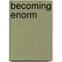 Becoming ENorm