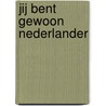 Jij bent gewoon Nederlander by Samira Bouchibti