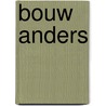 Bouw Anders door Peter Michiel Schaap