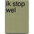 Ik stop wel