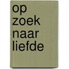 Op zoek naar liefde by Chloé De Bie