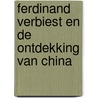 Ferdinand Verbiest en de ontdekking van China door Veerle De Vos