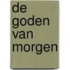 De goden van morgen door Dimitri Balcaen