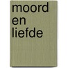 Moord en Liefde door Ron Leunissen