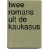 Twee romans uit de Kaukasus