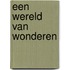 Een wereld van wonderen
