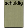 Schuldig by Gert van Veen