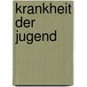 Krankheit der Jugend by Ferdinand Bruckner