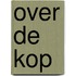 Over de kop