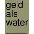 Geld als water