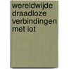 Wereldwijde draadloze verbindingen met IoT door Robert Heerekop