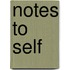 Notes to Self