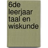 6de leerjaar taal en wiskunde door Onbekend