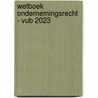Wetboek Ondernemingsrecht - VUB 2023 by Tom Wera