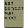 Een persoon van vrede door Jesse Jedidja Van Melle
