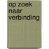 Op zoek naar verbinding