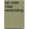 Op zoek naar verbinding door Arjanna Flier-Honkoop
