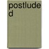 Postlude D