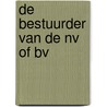 De bestuurder van de NV of BV door Leonard Verburg