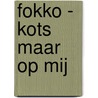 Fokko - Kots Maar Op Mij by Fokko Mellema