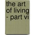 The Art of Living - Part VI