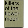 Killers of the Flower Moon door David Grann