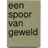 Een spoor van geweld door Mark O'Connell