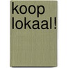 KOOP LOKAAL! door Berry Dongelmans